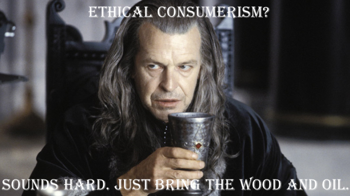 Denethor - Ethical Consumerism meme